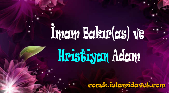 İmam Bakır(as) ve Hristiyan Adam İmam-Bakır(as)-ve-Hristiyan-Adam
