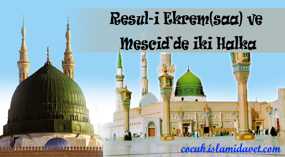 Resul-i Ekrem(saa) ve Mescid'de İki Halka