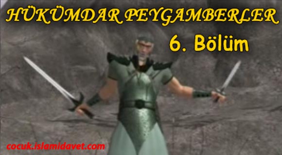 Hükümdar Peygamberler Bölüm-6