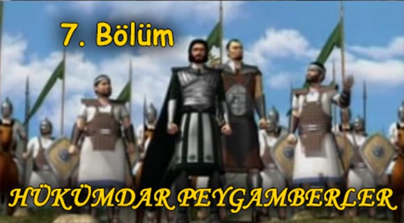 Hükümdar Peygamberler Bölüm-7