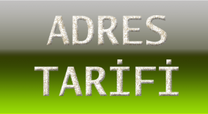 ADRES TARİFİ