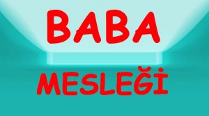BABA MESLEĞİ BABA MESLEĞİ