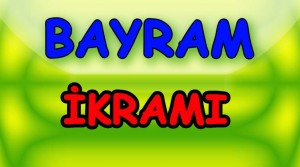BAYRAM İKRAMI