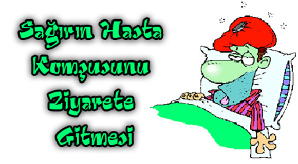 SAĞIR’IN HASTA ZİYARETİ