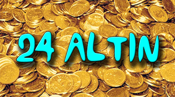 YİRMİ DÖRT ALTIN