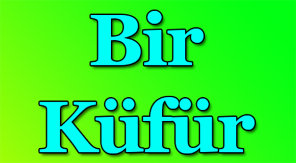 Bir Küfür bir küfür