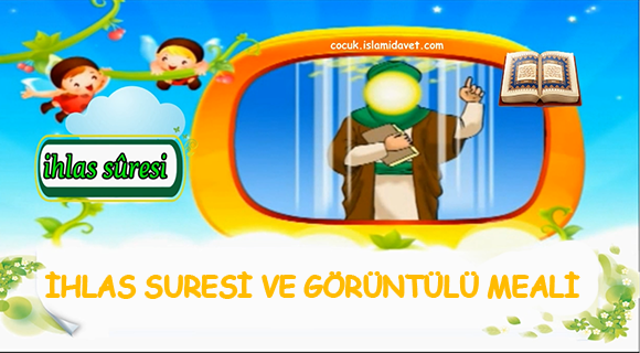 İhlas Suresi ve Görüntülü Meali