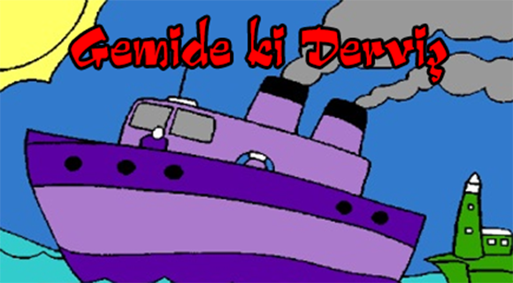 GEMİDE Kİ DERVİŞ