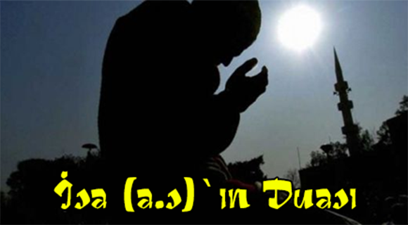 İSÂ ALEYHİSSELÂM’IN DUASI