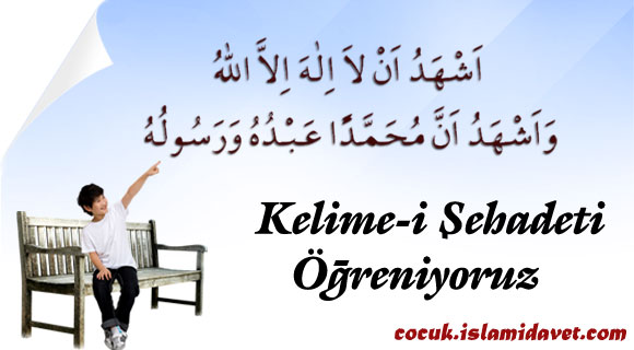 Kelime-i Şehadeti Öğreniyoruz