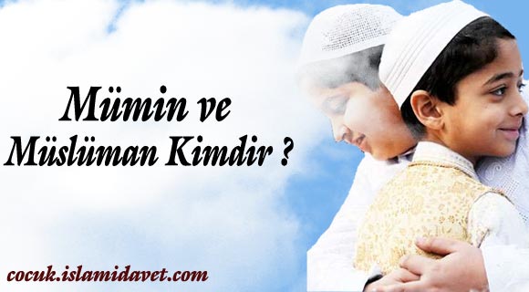 Mümin ve Müslüman Kimdir?