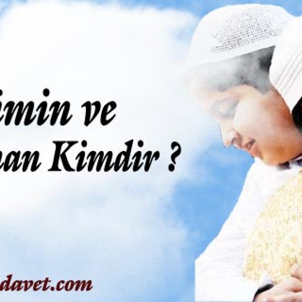 Mümin ve Müslüman Kimdir? Mümin ve Müslüman Kimdir?