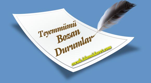 Teyemmümü Bozan Durumlar