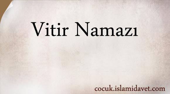 Vitir Namazı Vitir Namazı
