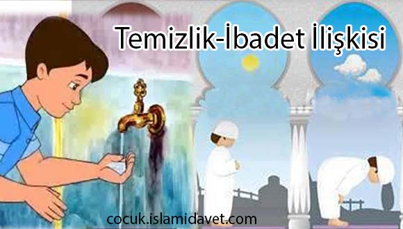 Temizlik-İbadet İlişkisi Temizlik-İbadet İlişkisi